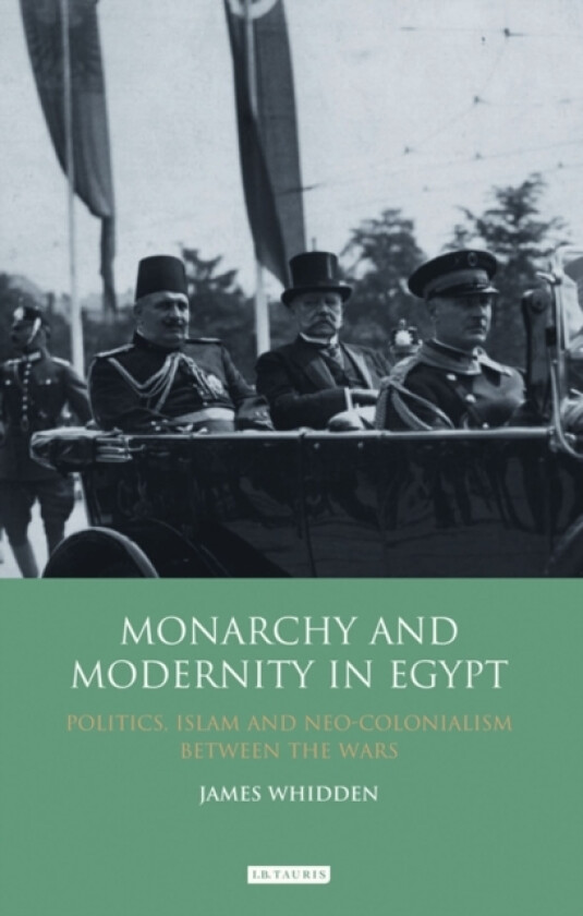 Monarchy and Modernity in Egypt av James Whidden (Paperback)