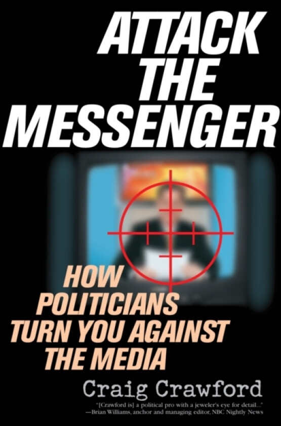 Attack the Messenger av Craig Crawford (Paperback)