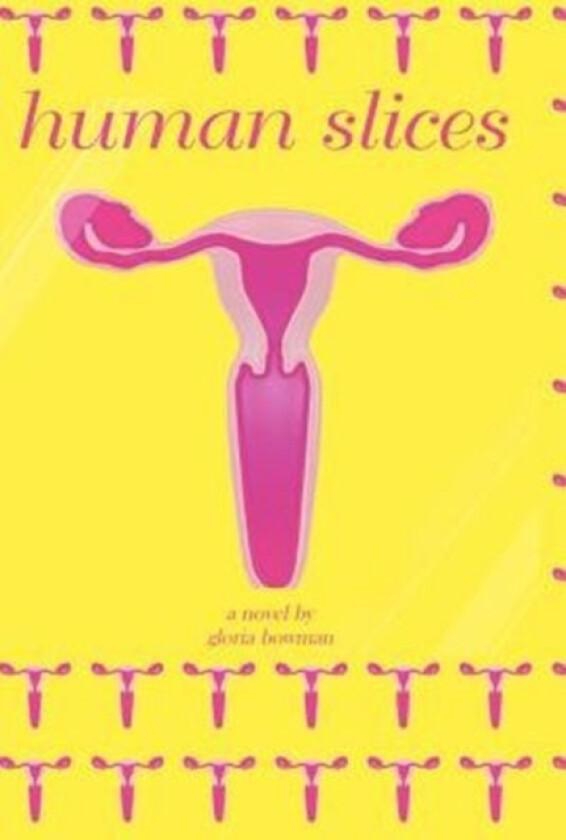 Human Slices av Gloria Bowman (Hardcover)