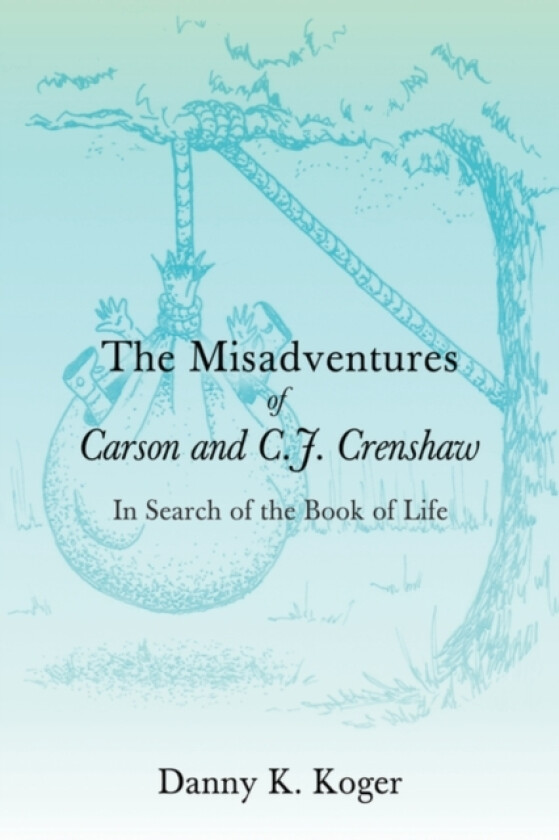 The Misadventures of Carson and C.J. Crenshaw av Danny K Koger (Hardcover)