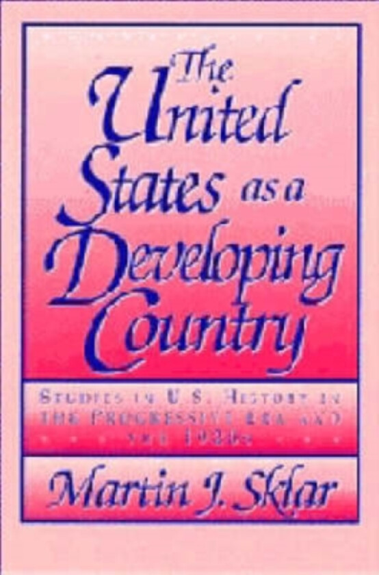 The United States as a Developing Country av Martin J. Sklar (Hardcover)