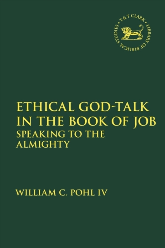 Ethical God-Talk in the Book of Job av Adjunct Professor William C.Pohl IV (Paperback)