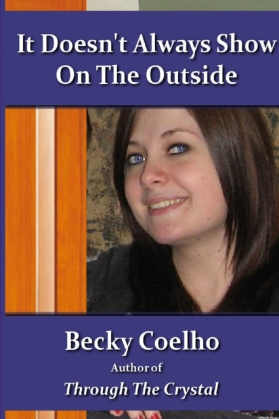 It Doesn't Always Show on the Outside av Becky Coelho (Paperback)