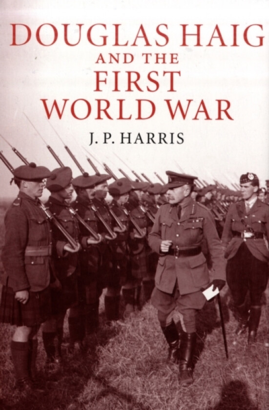 Douglas Haig and the First World War av J.P. Harris (Hardcover)