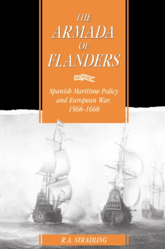 The Armada of Flanders av R.A. Stradling (Hardcover)