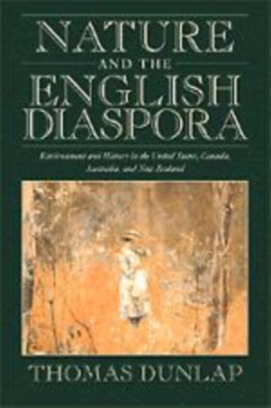 Nature and the English Diaspora av Thomas Dunlap (Hardcover)