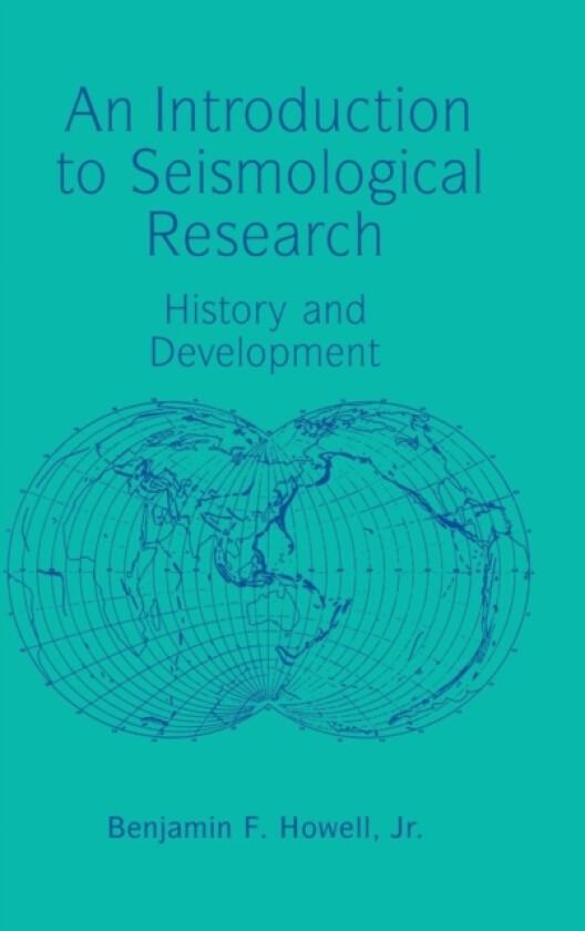 An Introduction to Seismological Research av Jr Benjamin F. Howell (Hardcover)