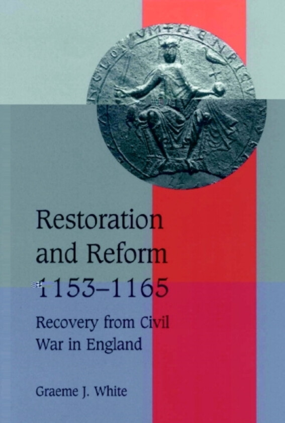 Restoration and Reform, 1153–1165 av Graeme J. White (Hardcover)