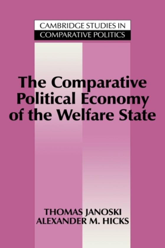 The Comparative Political Economy of the Welfare State av Thomas Janoski, Alexander M. Hicks (Hardcover)