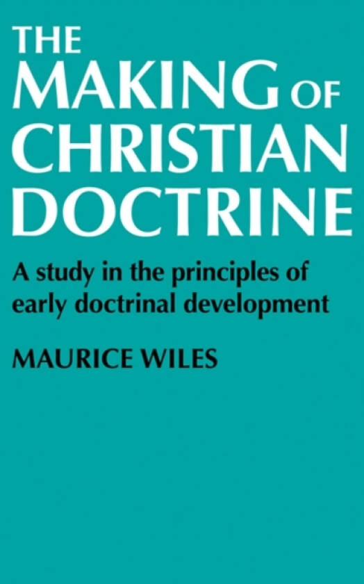 The Making of Christian Doctrine av Maurice Wiles (Paperback)