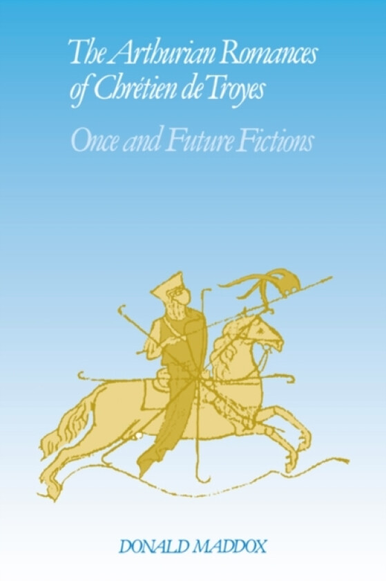 The Arthurian Romances of Chretien de Troyes av Donald Maddox (Paperback)