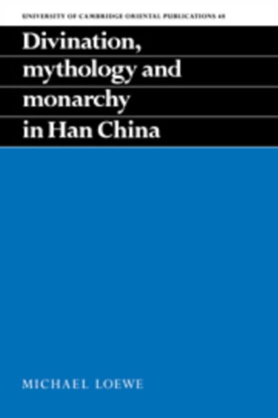 Divination, Mythology and Monarchy in Han China av Michael Loewe (Paperback)