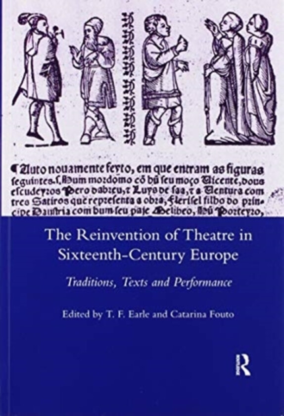 The Reinvention of Theatre in Sixteenth-century Europe av T.F. Earle (Paperback)