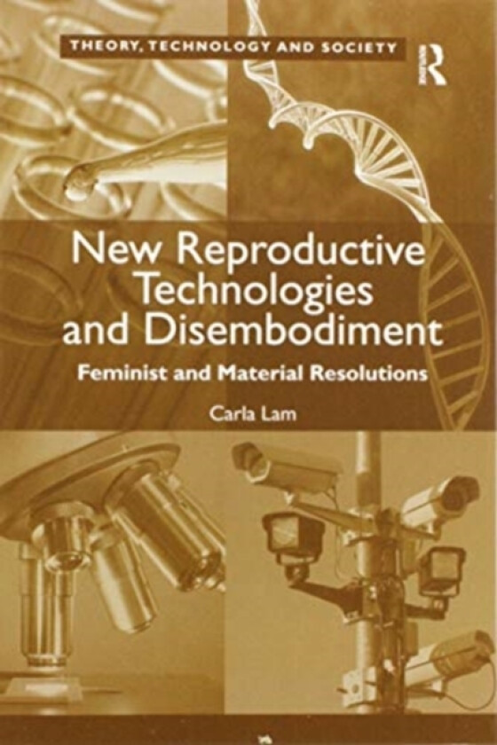 New Reproductive Technologies and Disembodiment av Carla Lam (Paperback)