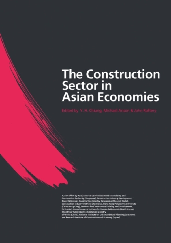 The Construction Sector in the Asian Economies av Michael Anson, Y.H. Chiang, John Raftery (Paperback)