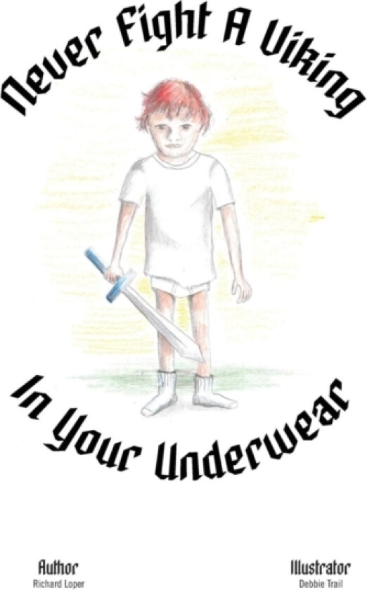 Never Fight a Viking In Your Underwear av Richard Loper (Paperback)