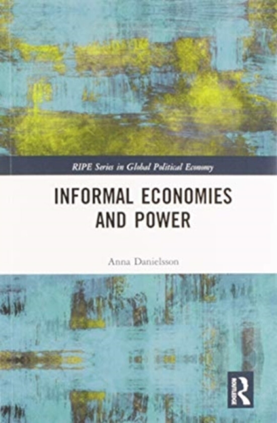 Informal Economies and Power av Anna Danielsson (Paperback)