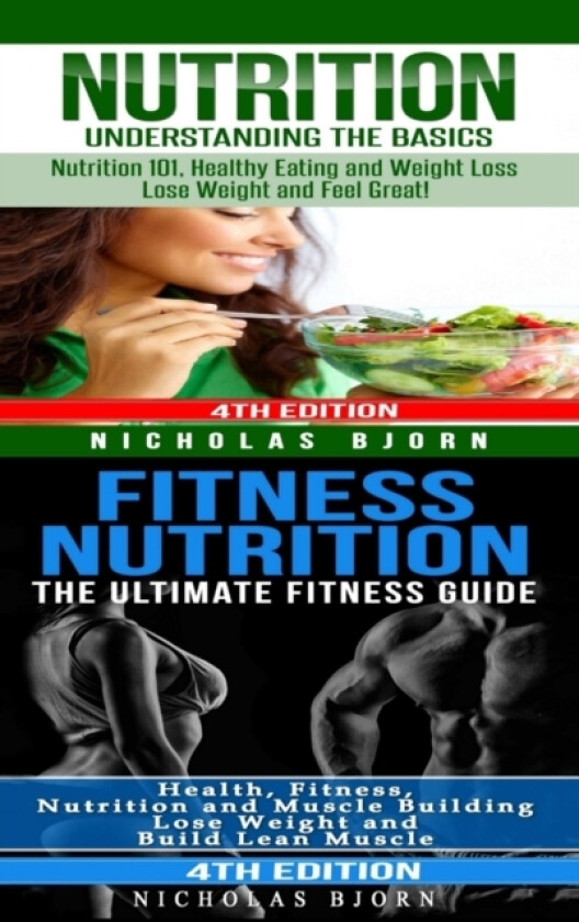 Nutrition & Fitness Nutrition: Nutrition: Understanding The Basics & Fitness Nutriton: The Ultimate Fitness Guide av Nicholas Bjorn (Hardcover)