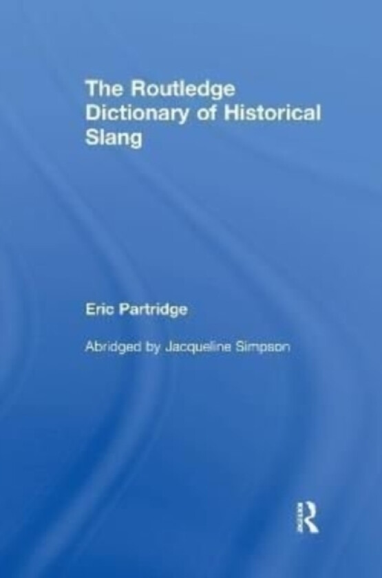 The Routledge Dictionary of Historical Slang av Eric Partridge (Paperback)