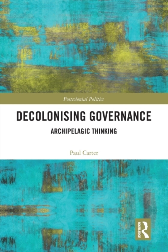 Decolonising Governance av Paul Carter (Paperback)