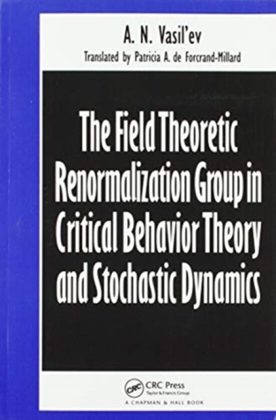 The Field Theoretic Renormalization Group in Critical Behavior Theory and Stochastic Dynamics av A.N. Vasil'ev (Paperback)