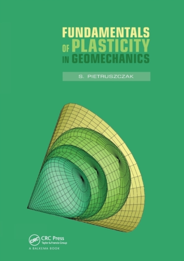 Fundamentals of Plasticity in Geomechanics av S. Pietruszczak (Paperback)