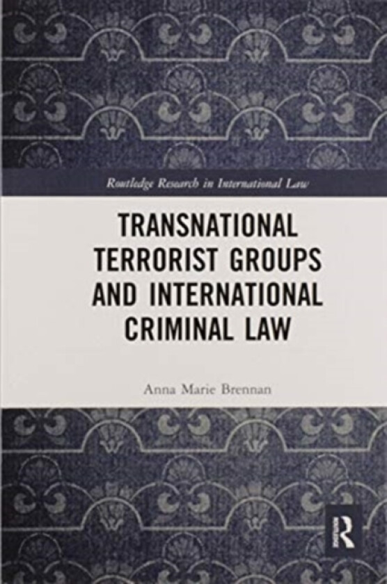Transnational Terrorist Groups and International Criminal Law av Anna Marie Brennan (Paperback)