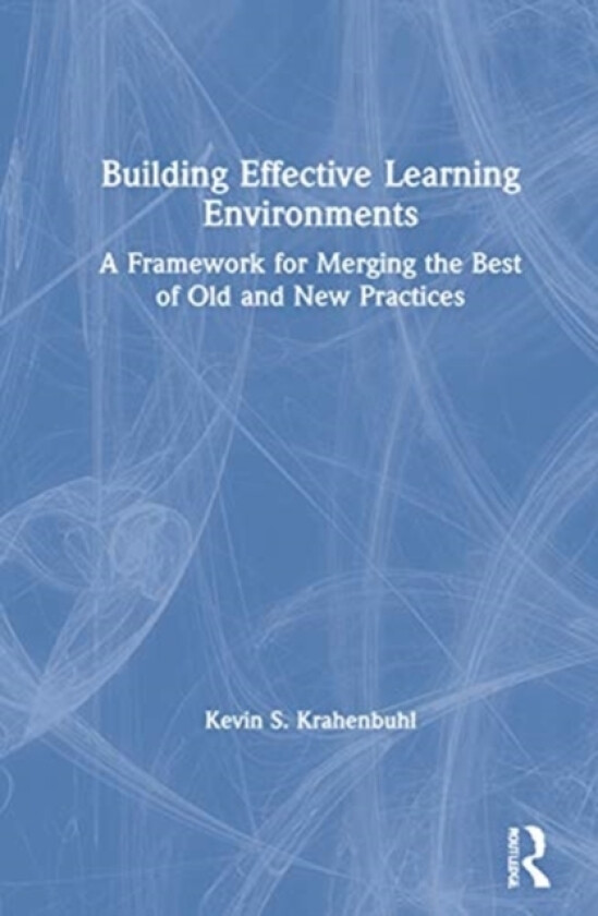 Building Effective Learning Environments av Kevin S. Krahenbuhl (Hardcover)