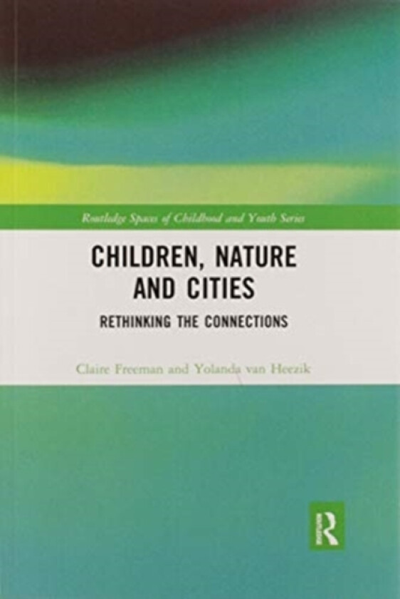 Children, Nature and Cities av Claire Freeman, Yolanda van Heezik (Paperback)