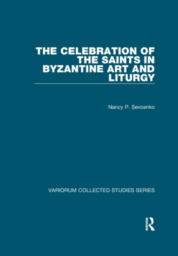 The Celebration of the Saints in Byzantine Art and Liturgy av Nancy P. Sevcenko (Paperback)
