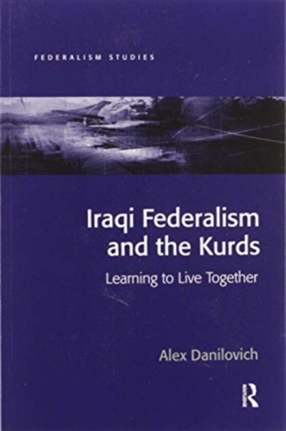 Iraqi Federalism and the Kurds av Alex Danilovich (Paperback)