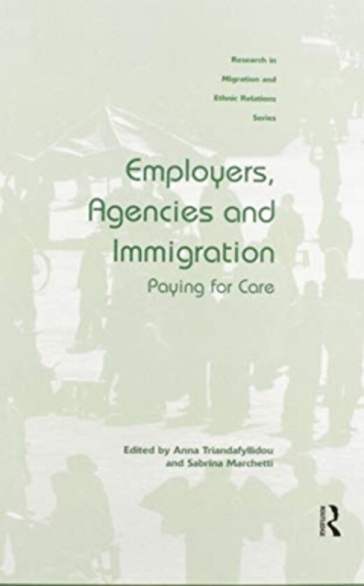 Employers, Agencies and Immigration av Anna Triandafyllidou, Sabrina Marchetti (Paperback)