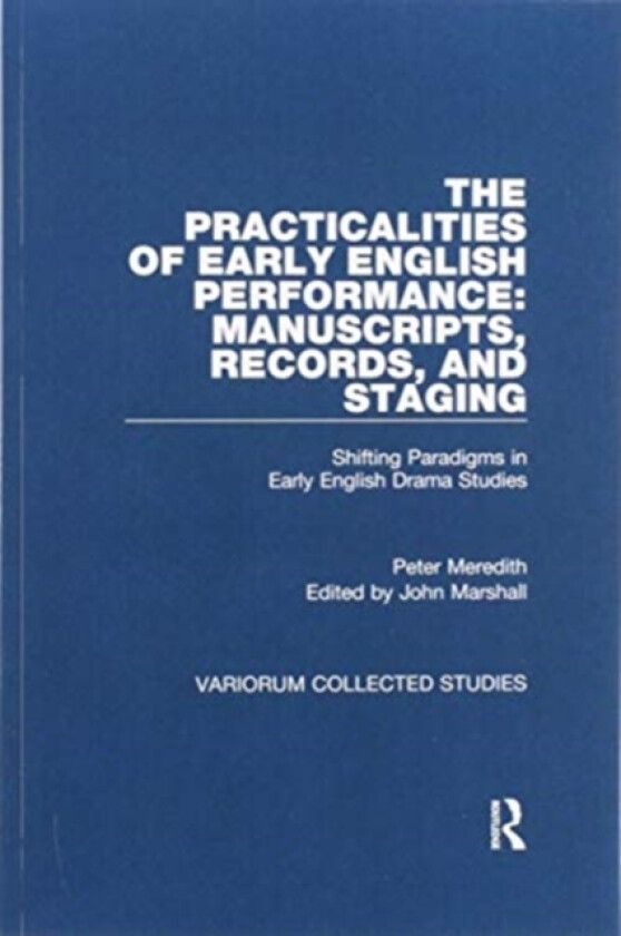 The Practicalities of Early English Performance: Manuscripts, Records, and Staging av Peter Meredith (Paperback)