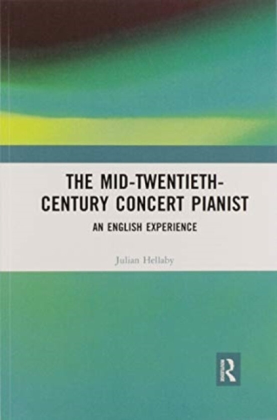The Mid-Twentieth-Century Concert Pianist av Julian Hellaby (Paperback)