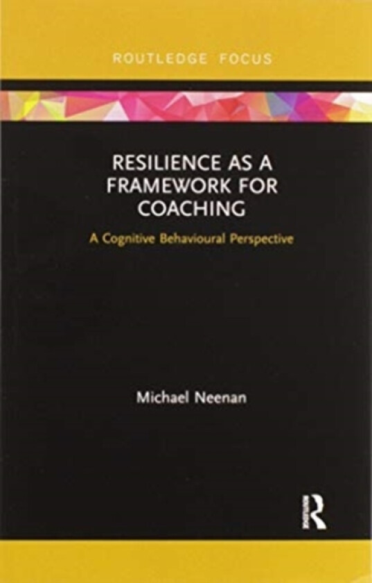 Resilience as a Framework for Coaching av Michael Neenan (Paperback)