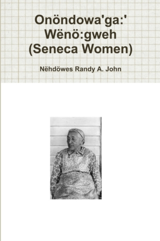 Onondowa'ga:' Weno:gweh (Seneca Women) av Nehdowes Randy A. John (Paperback)