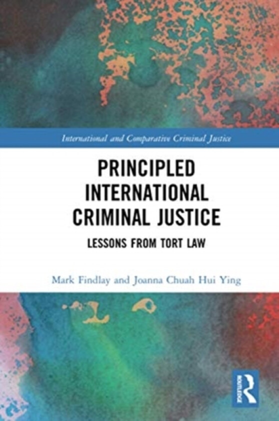 Principled International Criminal Justice av Mark Findlay, Joanna Chuah Hui Ying (Paperback)