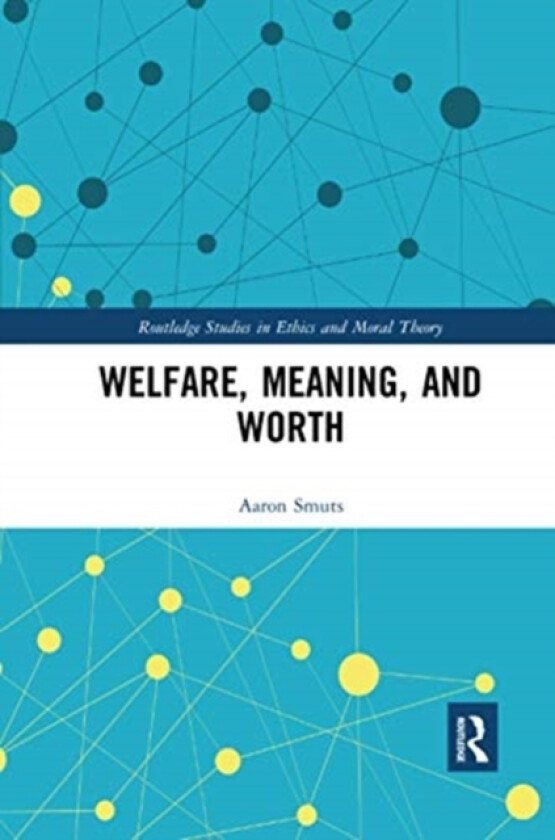 Welfare, Meaning, and Worth av Aaron Smuts (Paperback)