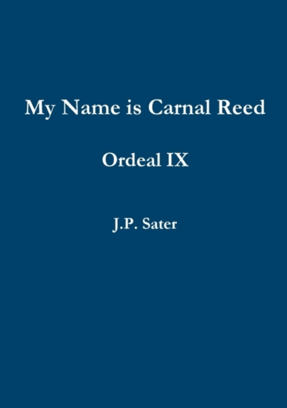 My Name is Carnal Reed: Ordeal IX av J.P. Sater (Paperback)