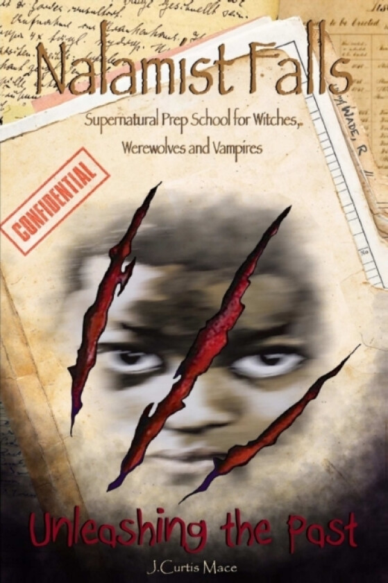 Nalamist Falls: Supernatural Prep School for Witches, Werewolves and Vampires - Unleashing the Past av J.Curtis Mace (Paperback)