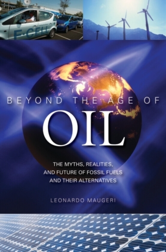 Beyond the Age of Oil av Leonardo Maugeri (Hardcover)
