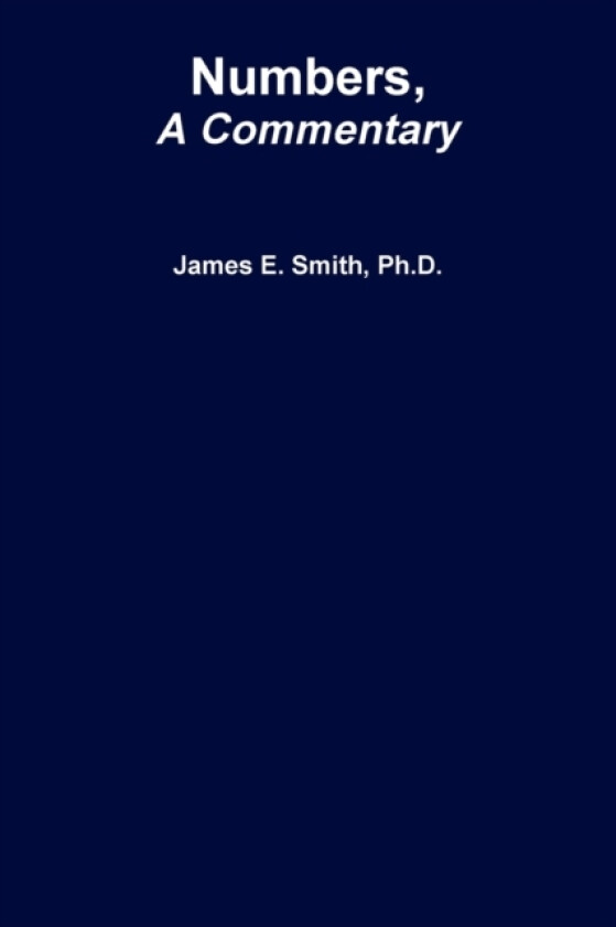 Numbers, a Commentary av Ph.D. James E. Smith (Paperback)