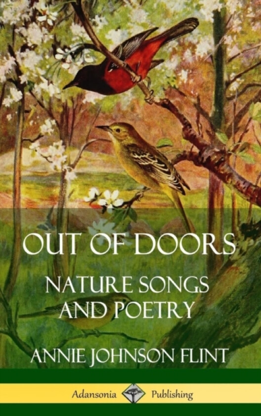 Out of Doors: Nature Songs and Poetry (Hardcover) av Annie Johnson Flint (Hardcover)