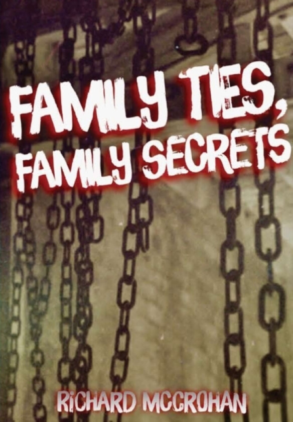 Family Ties, Family Secrets av Richard McCrohan (Hardcover)