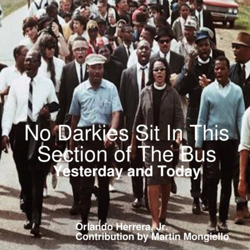 No Darkies Sit In This Section of The Bus: Yesterday and Today av Jr. Orlando Herrera, Martin Mongiello (Paperback)