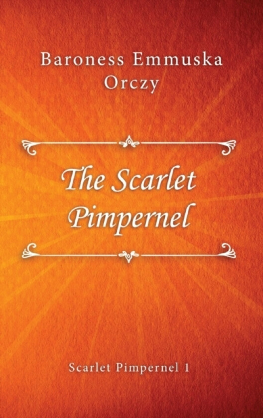 The Scarlet Pimpernel av Baroness Emmuska Orczy (Hardcover)