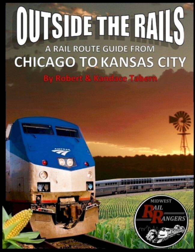 Outside the Rails: A Rail Route Guide from Chicago to Kansas City av Robert Tabern, Kandace Tabern (Paperback)
