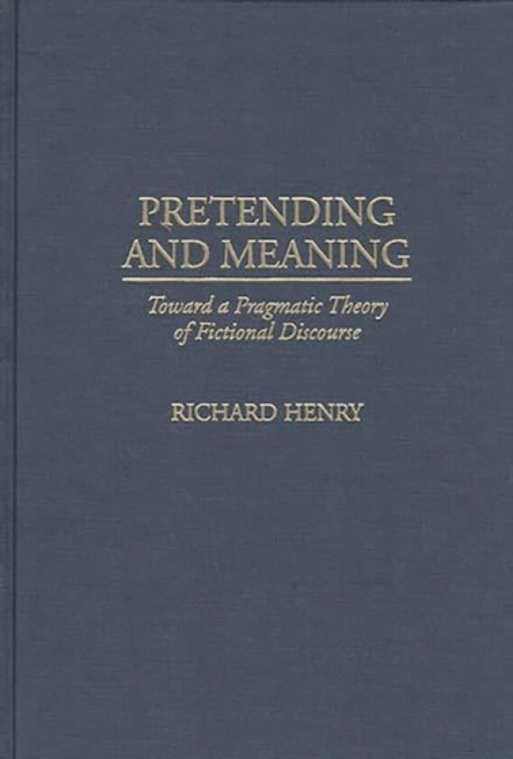 Pretending and Meaning av Richard M. Henry (Hardcover)