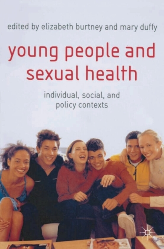 Young People and Sexual Health av Elizabeth Burtney, Mary Duffy (Paperback)