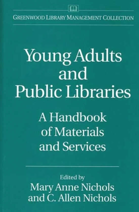 Young Adults and Public Libraries av C. Allen Nichols, Mary Anne Nichols (Hardcover)